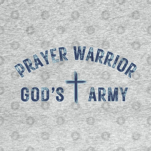 Prayer Warrior God's Army by threadsjam